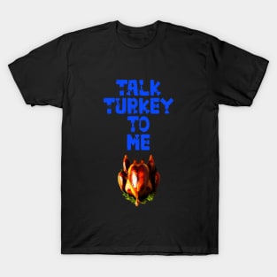 Talk turkey to me Happy Thanksgiving 2022 T-Shirt